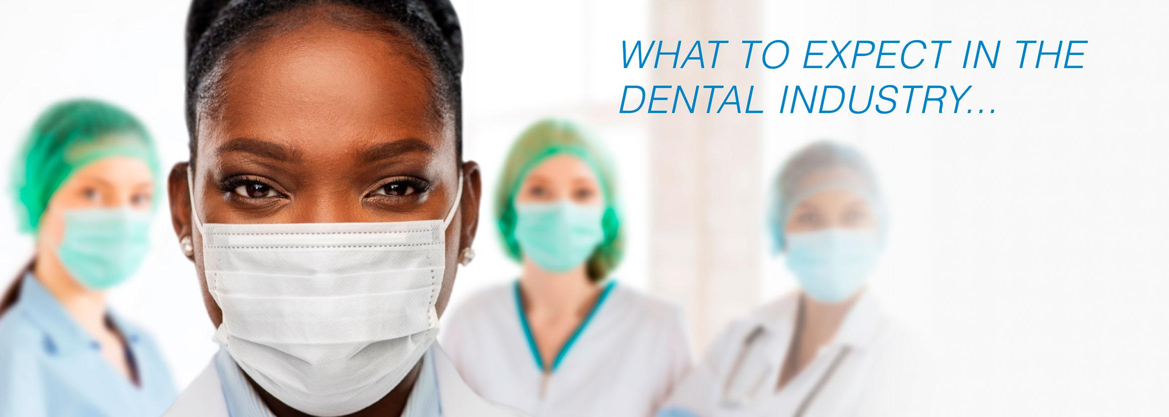 What to expect in the dental industry coming out of a pandemic - Part 2